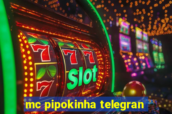 mc pipokinha telegran