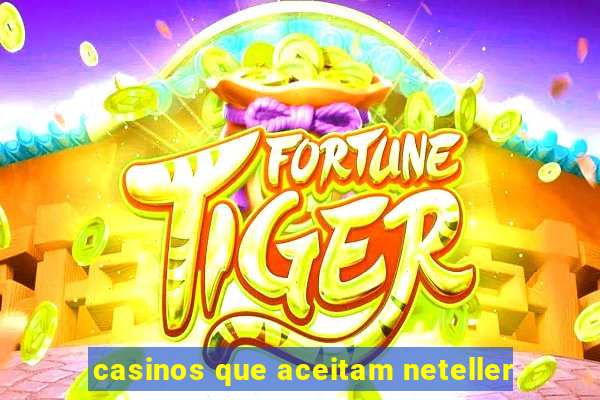 casinos que aceitam neteller