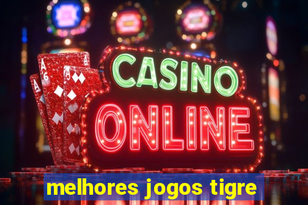 melhores jogos tigre