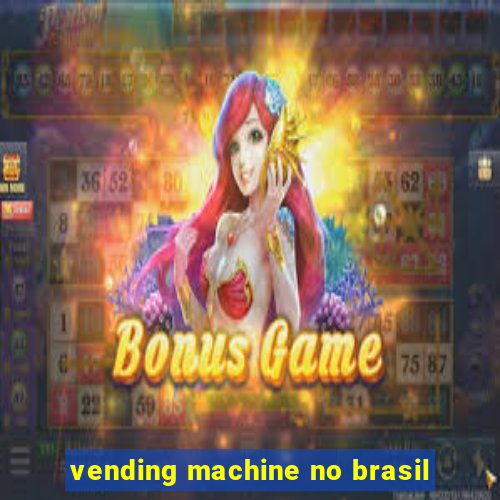 vending machine no brasil