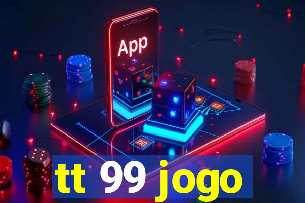 tt 99 jogo