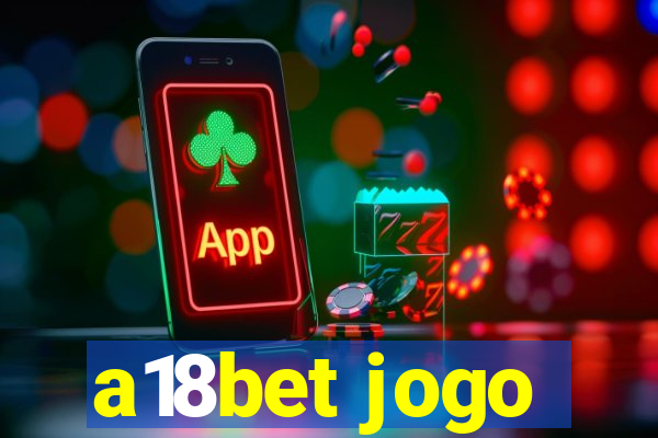 a18bet jogo