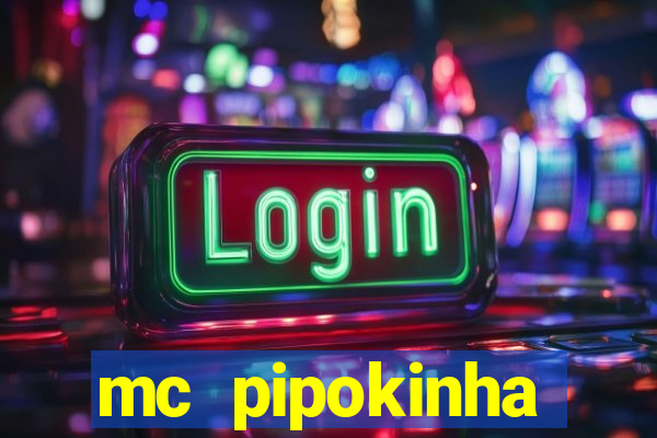 mc pipokinha transando telegram