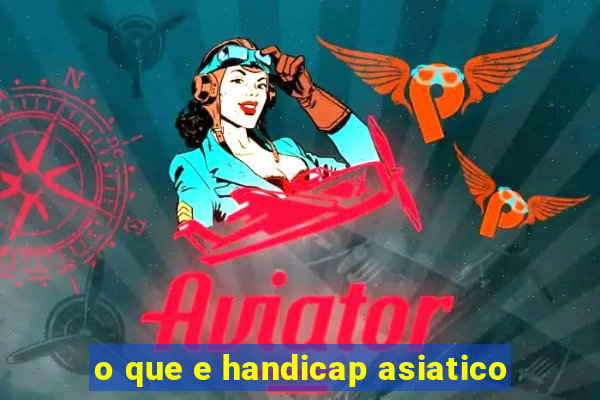 o que e handicap asiatico