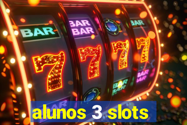 alunos 3 slots