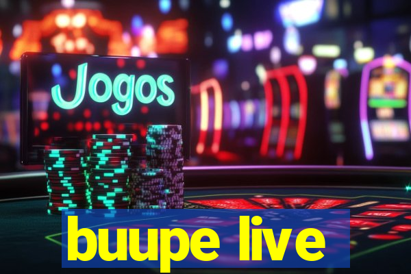 buupe live