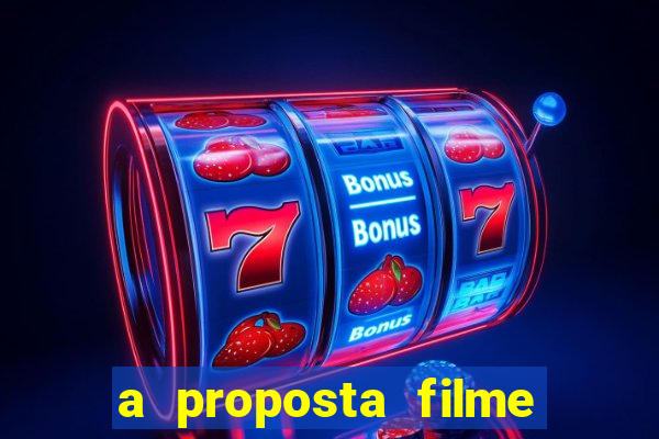 a proposta filme completo dublado topflix