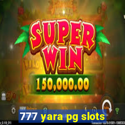 777 yara pg slots