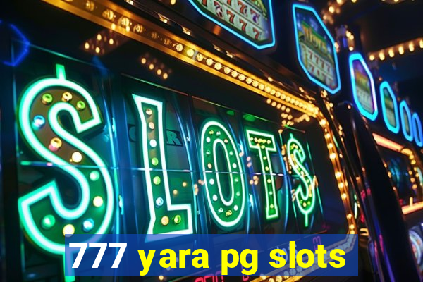 777 yara pg slots