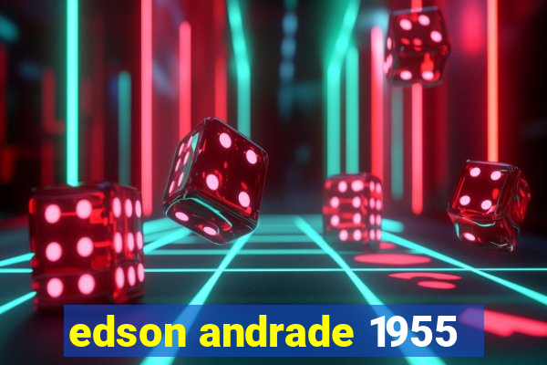 edson andrade 1955