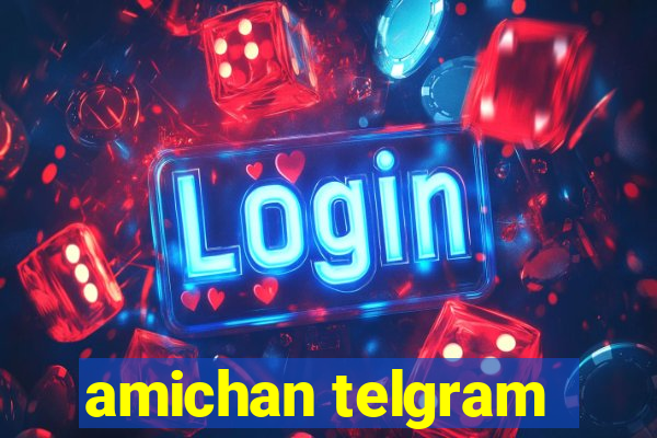 amichan telgram