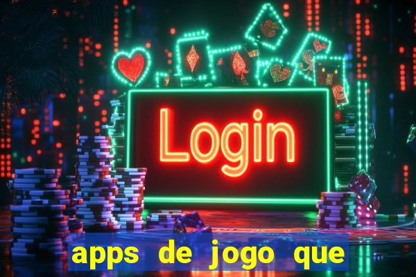 apps de jogo que ganha dinheiro