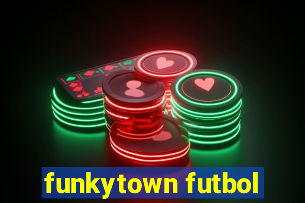 funkytown futbol