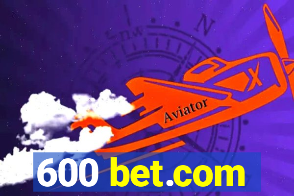 600 bet.com