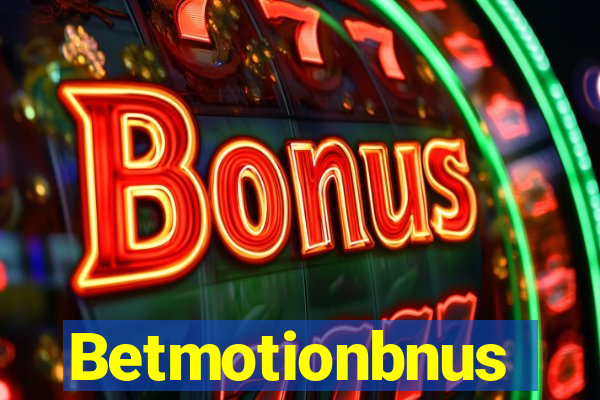 Betmotionbnus