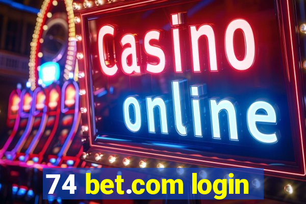 74 bet.com login