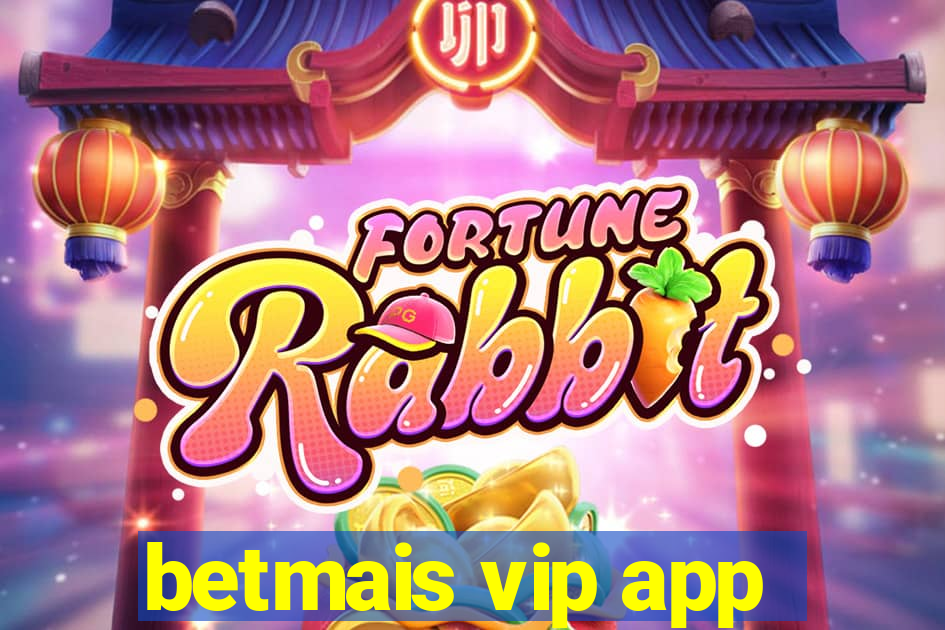 betmais vip app