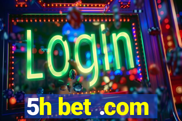 5h bet .com