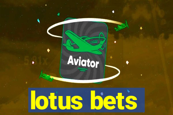 lotus bets