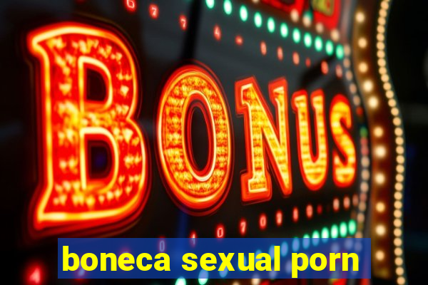 boneca sexual porn