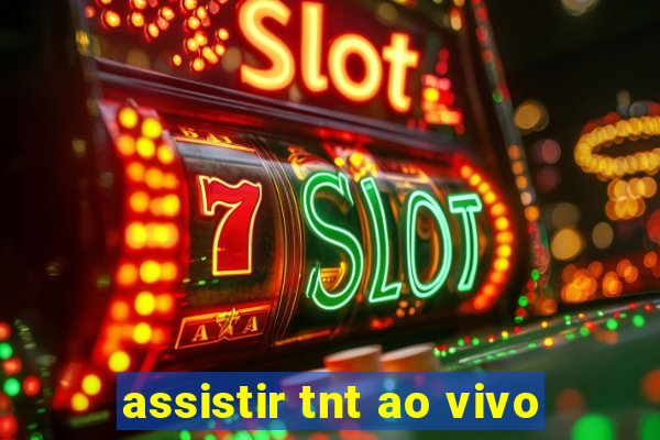 assistir tnt ao vivo