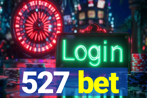 527 bet