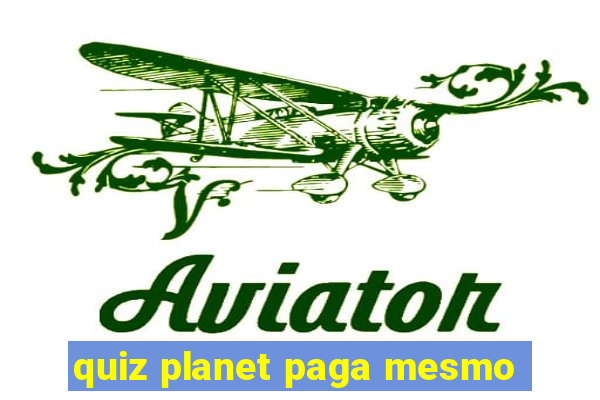 quiz planet paga mesmo