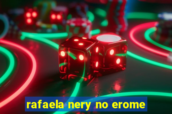 rafaela nery no erome