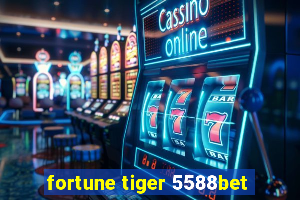 fortune tiger 5588bet