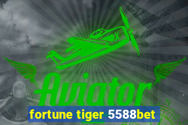 fortune tiger 5588bet