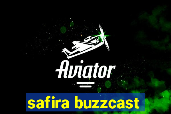 safira buzzcast