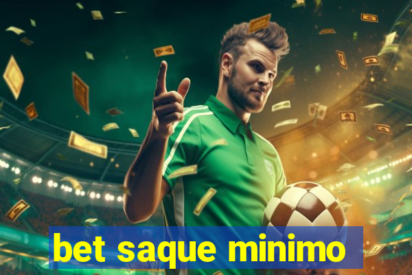 bet saque minimo