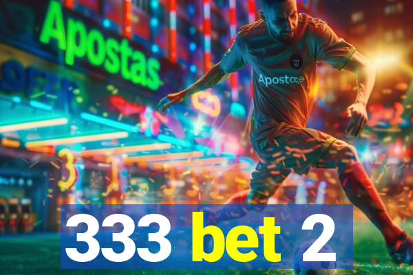 333 bet 2