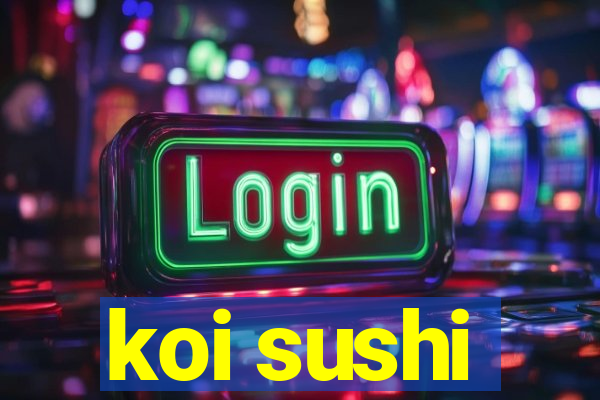 koi sushi