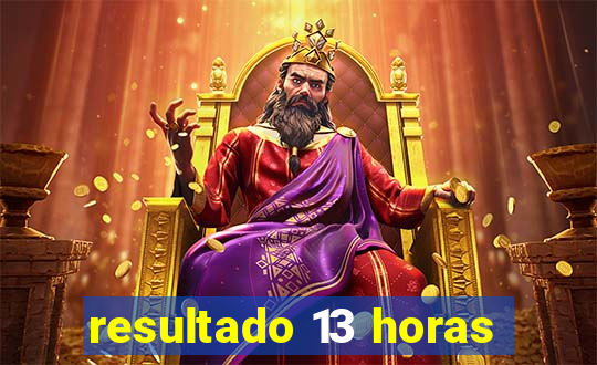 resultado 13 horas