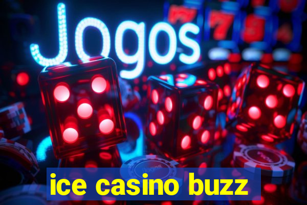 ice casino buzz