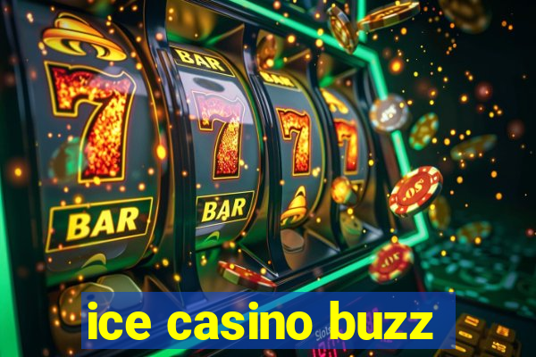 ice casino buzz