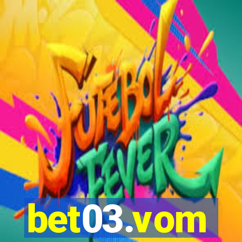 bet03.vom