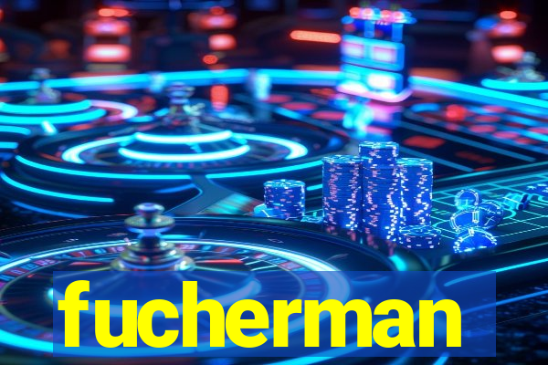 fucherman