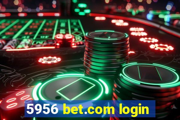 5956 bet.com login