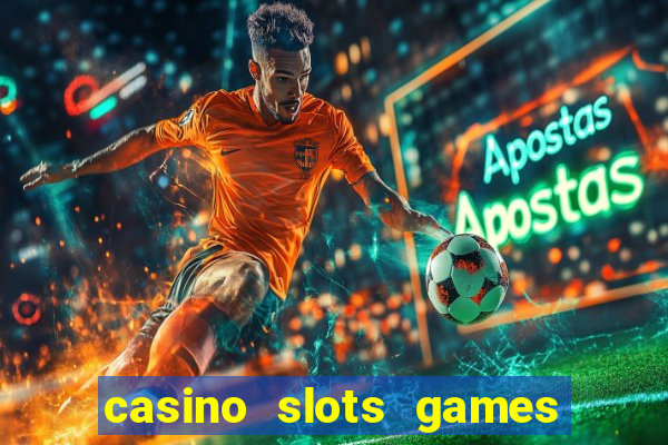 casino slots games free for fun