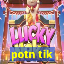 potn tik