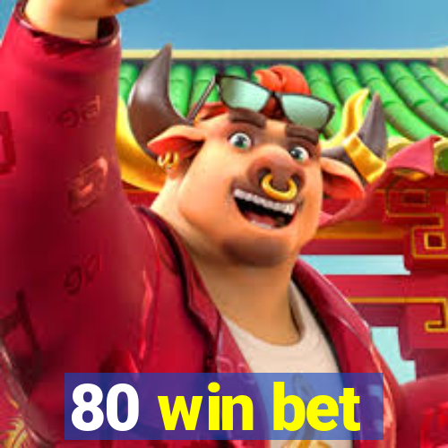 80 win bet