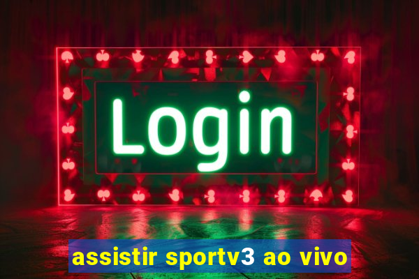 assistir sportv3 ao vivo