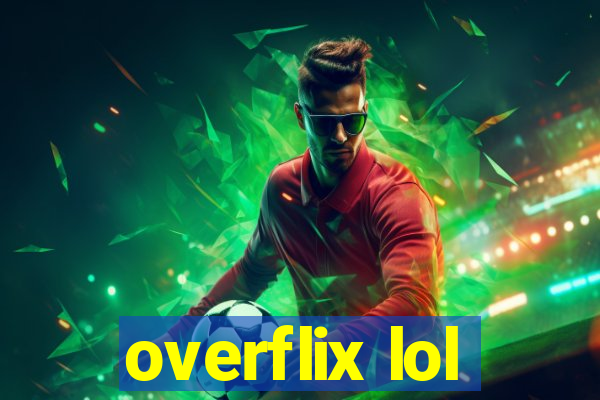 overflix lol