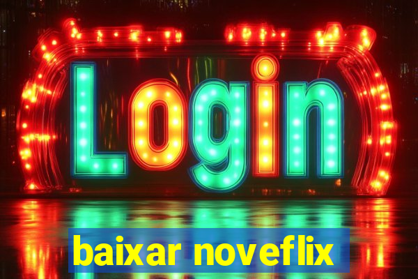 baixar noveflix