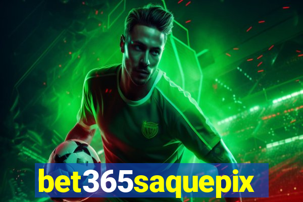 bet365saquepix