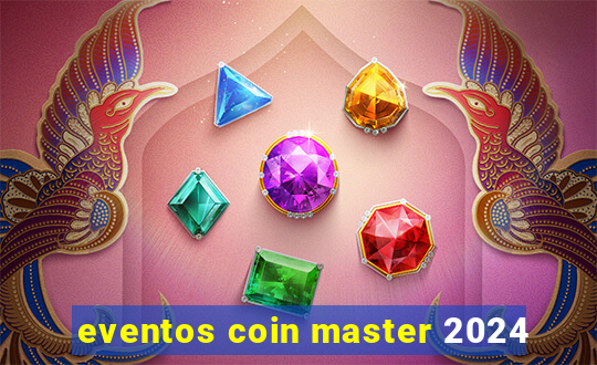 eventos coin master 2024