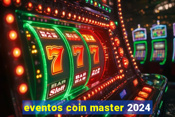 eventos coin master 2024