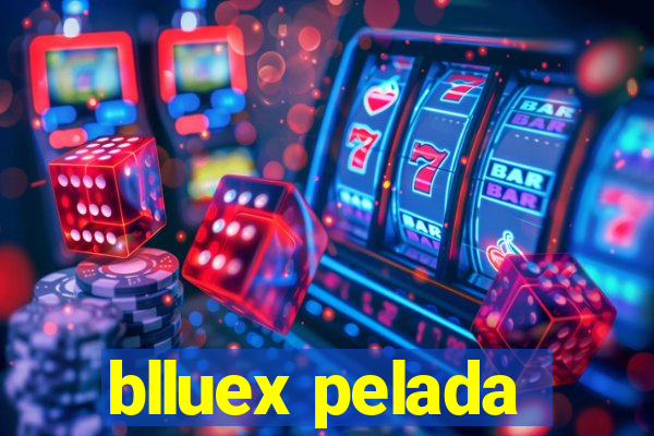 blluex pelada